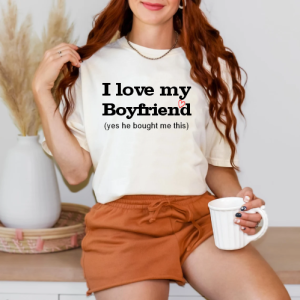 Natural T-shirt for Women's I Love my Boyfriend (yes he bought me this)
